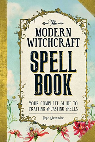 The Modern Witchcraft Spell Book: uw complete gids voor het maken en uitspreken van spreuken