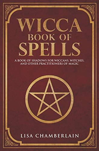 Wicca Book of Spells: Een boek met schaduwen voor Wiccans, heksen en andere beoefenaars van magie