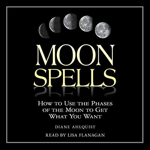 Moon Spells: hoe de fasen van de maan te gebruiken om te krijgen wat je wilt