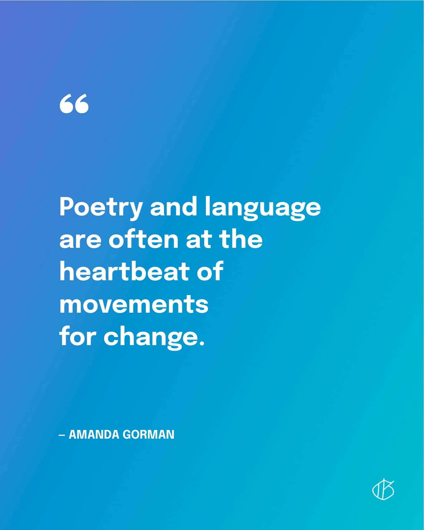 Poëzie en taal staan vaak centraal in bewegingen voor verandering. - Amanda Gorman