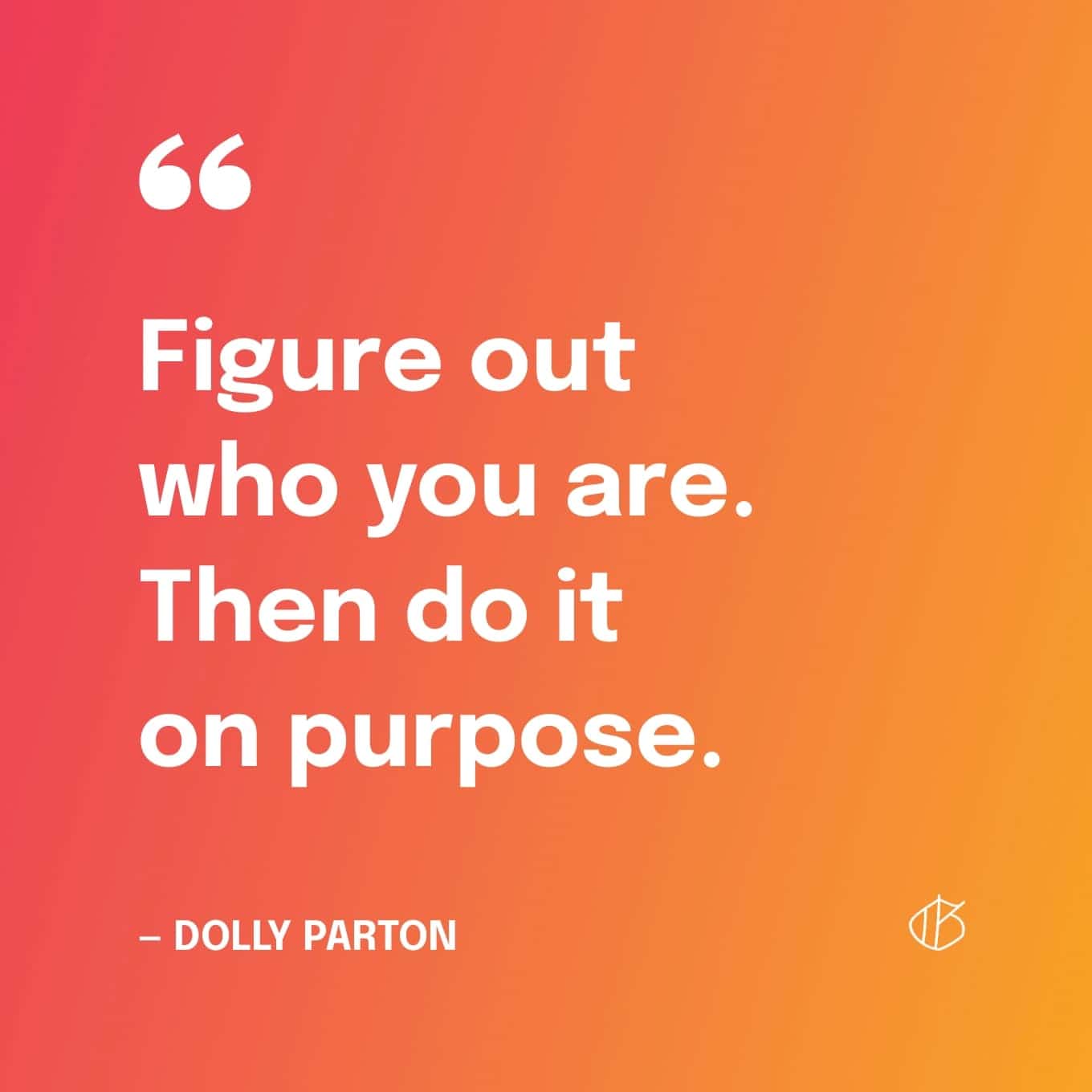 Dolly Parton Quote Wallpaper: Zoek uit wie je bent. Doe het dan expres.