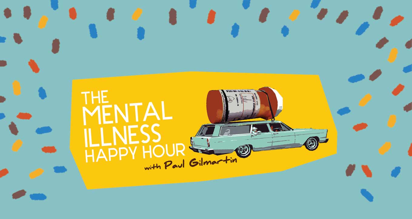Mental Illness Happy Hour met Paul Gilmartin Podcast artwork