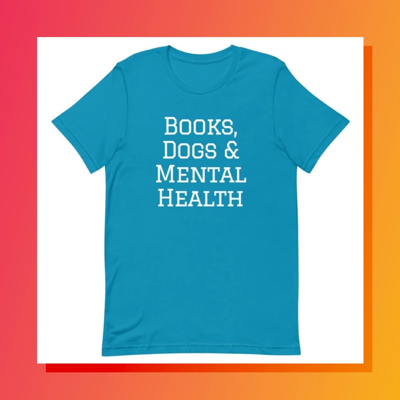 Shirt met de tekst: Boeken, Honden, Geestelijke Gezondheid