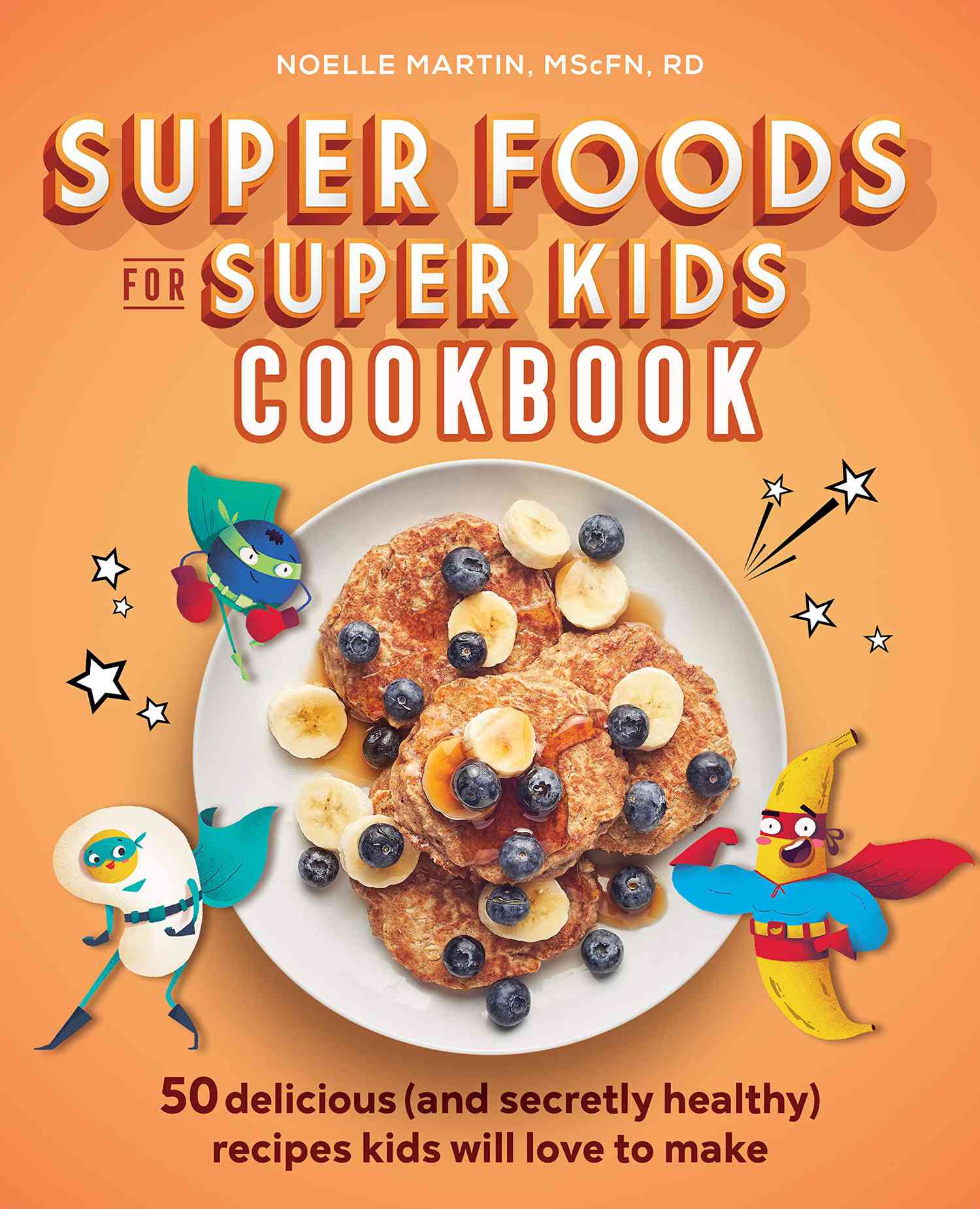 Super Foods for Super Kids Kookboek: 50 heerlijke (en stiekem gezonde) recepten die kinderen graag zullen maken