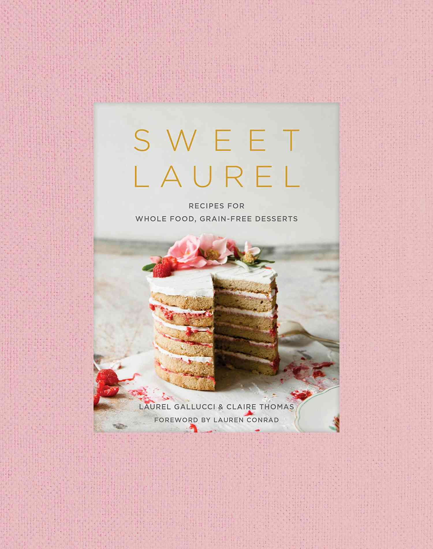 Sweet Laurel - Recepten voor volkoren, graanvrije desserts - Een bakboek